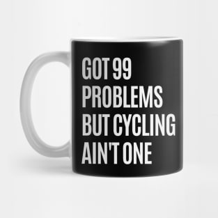 Cycling Ain't a Problem Cycling Shirt, Cycling T-Shirts, Got 99 Problems Shirt, Cycling Lover, Cycling Sarcasm, Funny Cycling Shirt, Cycling Humor Shirt T-Shirt Mug